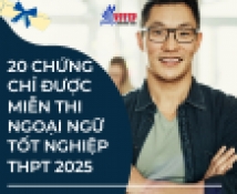 20 chứng chỉ được miễn thi Ngoại ngữ tốt nghiệp THPT 2025