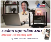 5 cach hoc tieng anh hieu qua giup toi da nang suat
