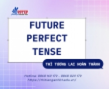 THÌ TƯƠNG LAI HOÀN THÀNH (FUTURE PERFECT TENSE) - Tất tần tật công thức, dấu hiệu nhận biết và bài tập thực hành.