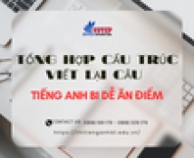 Tổng hợp các cấu trúc viết lại câu trong Tiếng Anh B1 dễ ăn điểm.