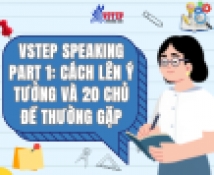 vstep speaking part 1  cach len y tuong va 20 chu de thuong gap