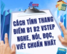 Cách tính thang điểm B1 B2 Vstep Nghe, Nói, Đọc, Viết chuẩn nhất